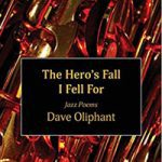 The Hero’s Fall I Fell For – Poems by Dave Oliphant