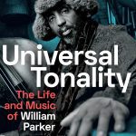 Universal Tonality: The Life and Music of William Parker